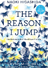 The Reason I Jump: The Inner Voice of a Thirteen-year-old Boy With Autism